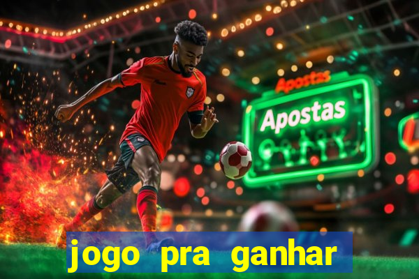 jogo pra ganhar dinheiro sem depositar